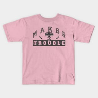 Maker of trouble Kids T-Shirt